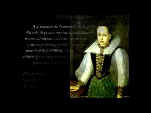 Youtube: Erzsébet Bathory (Elisabeth Bathory) La Condesa Sangrienta.
