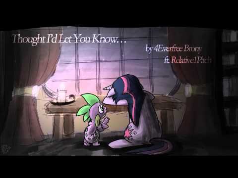 Youtube: 4everfreebrony - Thought I'd Let You Know (ft. Relative|Pitch)