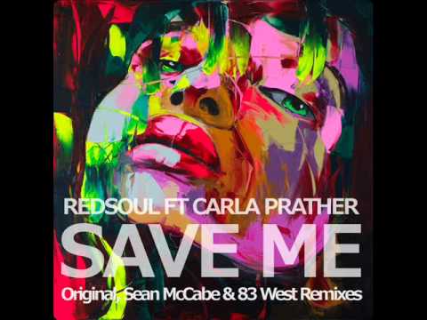 Youtube: RedSoul Ft Carla Prather   Save Me   Sean McCabe Remix