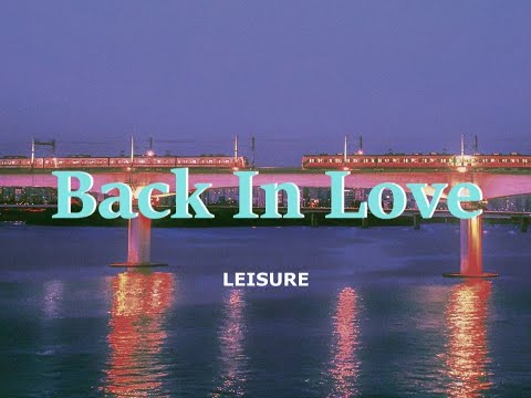 Youtube: LEISURE - Back In Love