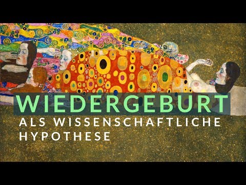 Youtube: Wiedergeburt als wissenschaftliche Hypothese?