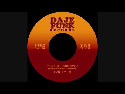 Youtube: Izk Eyes - Ton Of Groove (The Funk District Re Edit)