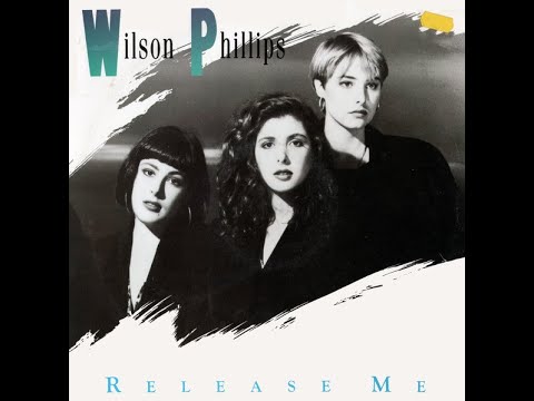 Youtube: Wilson Phillips - Release Me (1990 Single Edit) HQ