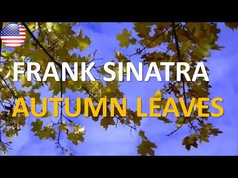 Youtube: Autumn leaves - Frank Sinatra (with lyrics)
