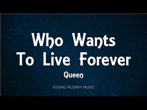 Youtube: Queen - Who Wants To Live Forever (Lyrics)