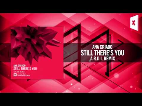 Youtube: Ana Criado - Still There's You (A.R.D.I. Remix) [FULL] +LYRICS Amsterdam Trance