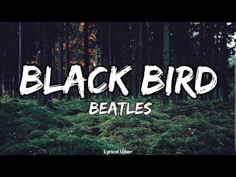 Youtube: Beatles - Blackbird (Lyrics)