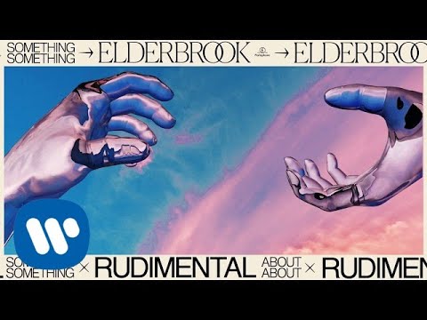Youtube: Elderbrook & Rudimental - Something About You [Official Audio]