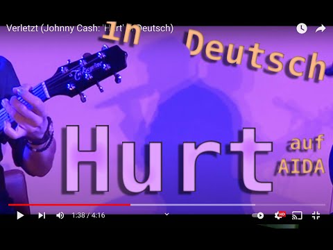 Youtube: Verletzt  (Johnny Cash: 'Hurt' in Deutsch - cover)