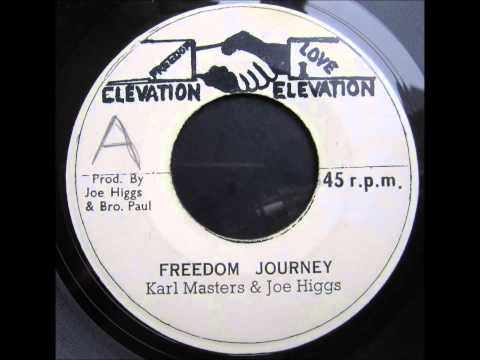 Youtube: Karl Masters and Joe Higgs - Freedom Journey / Journey to Freedom