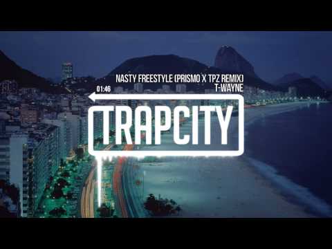 Youtube: T-Wayne - Nasty Freestyle (Prismo & CPZ Remix)