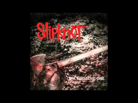 Youtube: Slipknot - The Negative One (Audio)