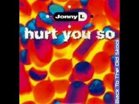 Youtube: Johny L - Hurt you so