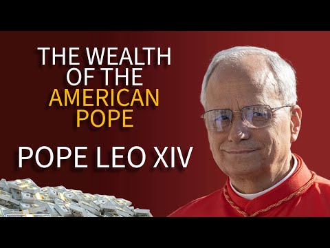Youtube: The Wealth of the American Pope | Pope Leo XIV