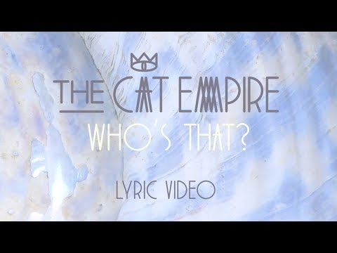Youtube: The Cat Empire - Who's That? (Official Lyric Video)