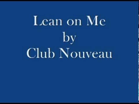 Youtube: Club Nouveau  Lean On Me