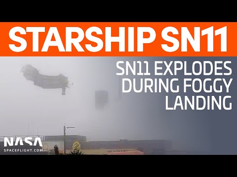 Youtube: Starship SN11 Explodes During Failed Landing in the Fog