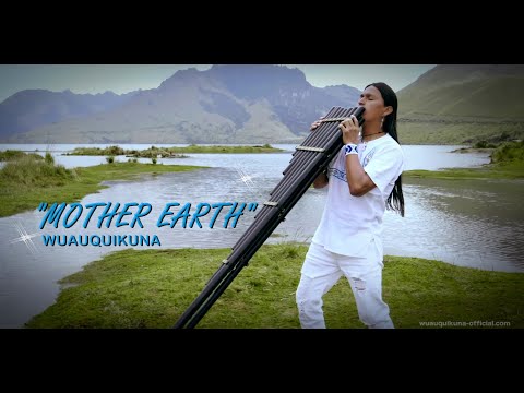 Youtube: "MOTHER EARTH" Wuauquikuna (Official Music Video)