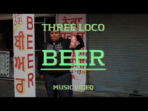 Youtube: Three Loco - "Beer" (Official Music Video)