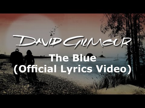 Youtube: David Gilmour - The Blue (Official Lyrics Video)