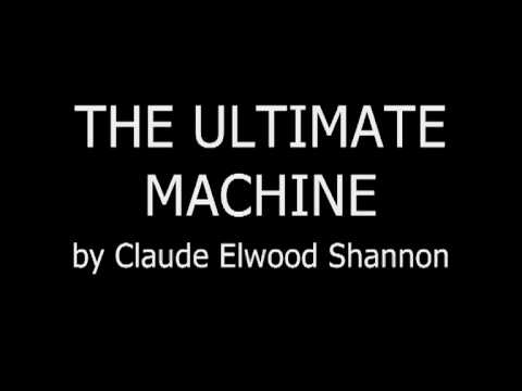 Youtube: The Ultimate Machine by Claude Elwood Shannon