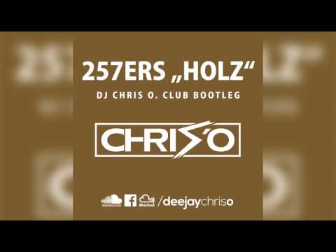 Youtube: 257ers - Holz (DJ CHRIS O. Club Bootleg / Remix)