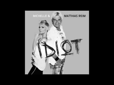 Youtube: Matthias Reim & Michelle - Du Idiot ( Version 2011)