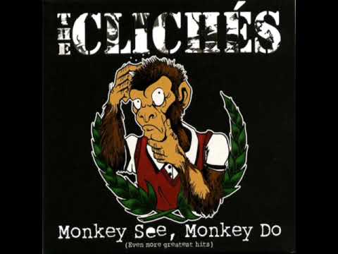 Youtube: The Cliches - Monkey See, Monkey Do