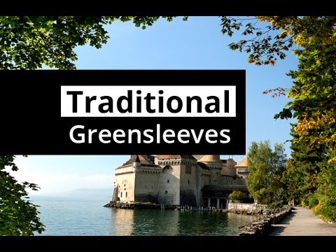 Youtube: GREENSLEEVES - Traditional English Folk Song - A really uplifting version!