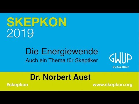 Youtube: Energiewende - aber wie? Dr. Norbert Aust - (Skepkon 2019)