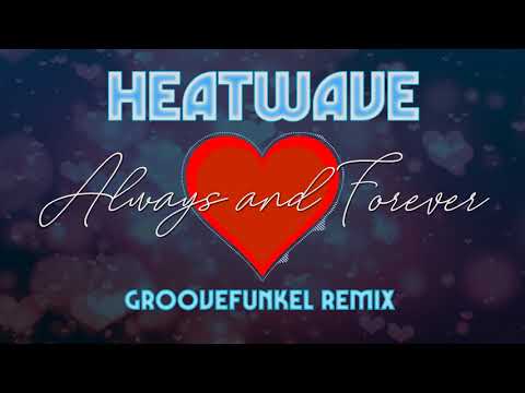 Youtube: ❤️ Heatwave - Always and Forever (Groovefunkel Remix)