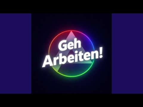 Youtube: Geh Arbeiten!