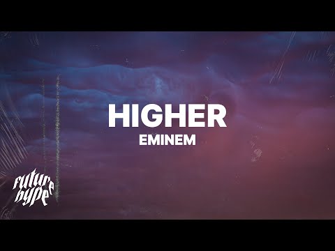 Youtube: Eminem - Higher (Lyrics)