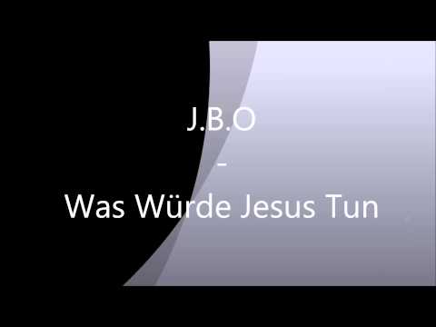 Youtube: J B O - Was Würde Jesus Tun