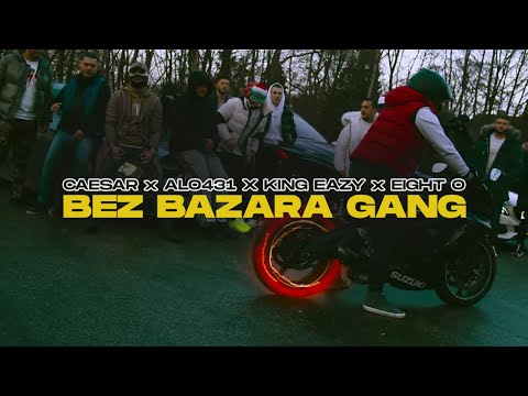 Youtube: CÆSAR x ALO431 x KING EAZY x EIGHT O - BEZ BAZARA GANG | Official 4K Video