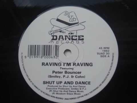 Youtube: raving i'm raving Shut Up And Dance Featuring Peter Bouncer