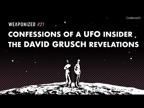 Youtube: WEAPONIZED : EPISODE #21 : Confessions Of A UFO Insider - The David Grusch Revelations