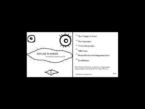 Youtube: Edgar Wasser - Stockholm-Syndrom EP [Full EP]
