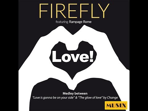 Youtube: Firefly feat. Rampage Rome  - Love Love is gonna be on your side & The glow of love (Soulfly Edit)