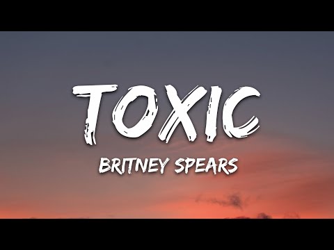 Youtube: Britney Spears - Toxic (Lyrics)