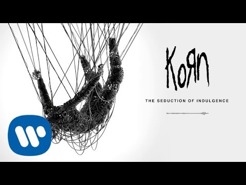 Youtube: Korn - The Seduction Of Indulgence (Official Audio)