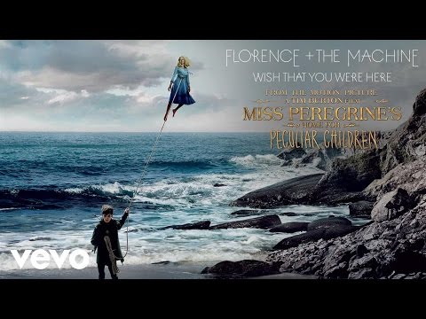 Youtube: Wish That You Were Here (From “Miss Peregrine’s Home for Peculiar Children”)