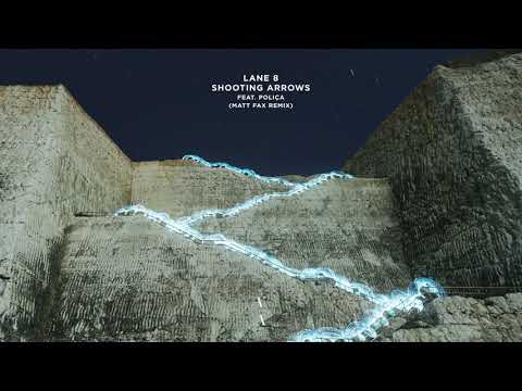 Youtube: Lane 8 - Shooting Arrows feat. POLIÇA (Matt Fax Remix)