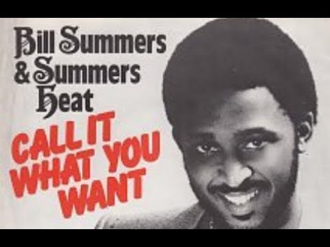 Youtube: Bill Summers & Summers Heat - Call It What You Want