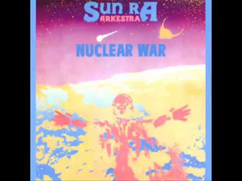 Youtube: sun ra - nuclear war