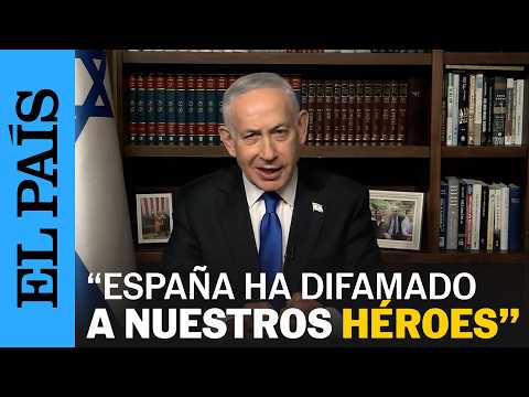 Youtube: Netanyahu acusa a España de librar una “guerra diplomática” contra Israel | EL PAÍS