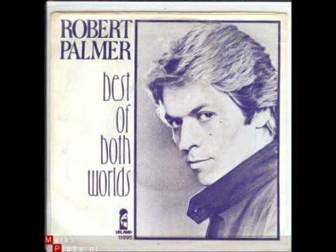 Youtube: Robert Palmer - Best Of Both Worlds