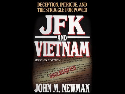 Youtube: Dr. JOHN M. NEWMAN: JFK AND VIETNAM, 2ND ED. - 24 JUNE, 2017 - PART 1.