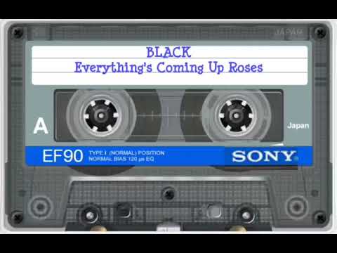 Youtube: BLACK - Everything's Coming Up Roses
