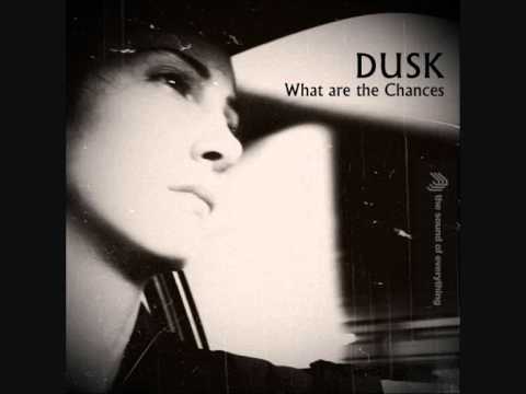 Youtube: DUSK: What are the Chances (Original Version) [Official + Lyrics]